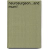 Neurosurgeon...and Mum! by Katie Hardy