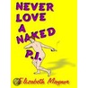 Never Love a Naked P.I. door Elizabeth Maynor