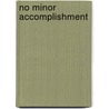 No Minor Accomplishment by Bob Golon