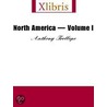 North America--Volume I by Trollope Anthony Trollope