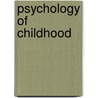 Psychology Of Childhood door Peter Mitchell