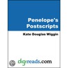 Penelope''s Postscripts door Kate Douglass Wiggin