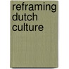 Reframing Dutch Culture door Herman Roodenburg