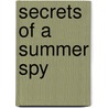 Secrets of a Summer Spy door Onbekend