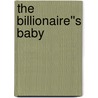 The Billionaire''s Baby door Leanne Banks