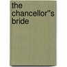 The Chancellor''s Bride door Kirsten Saell