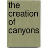 The Creation of Canyons door Amy Sterling Casil