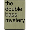 The Double Bass Mystery door Jeremy Harmer