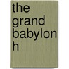 The Grand Babylon H door Arnold Bennettt