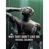 Why They Don''t Like Me door Michael Solomon