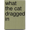 What the Cat Dragged In by Kate Steele