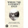 Where The Pavement Ends by Knoll J.T. Knoll