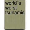 World''s Worst Tsunamis door Janey Levy