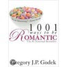 1001 Ways to Be Romantic door Gregory J.P. Godek