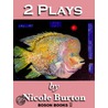 2 Plays by Nicole Burton door Nicole J. Burton