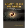 Adam''s Death Was Worthy by Eunice Mbugua