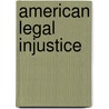 American Legal Injustice by Emanuel Tanay