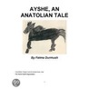 Ayshe, An Anatolian Tale by Fatma Durmush