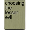 Choosing the Lesser Evil by Liesbet Heyse