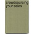 Crowdsourcing Your Sales