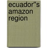Ecuador''s Amazon Region by Peter Krahenbuhl