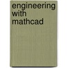 Engineering with MathCad door Brent Maxfield
