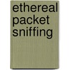 Ethereal Packet Sniffing door Syngress