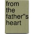 From the Father''s Heart