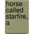 Horse Called Starfire, A