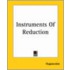Instruments of Reduction