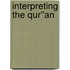 Interpreting the Qur''an