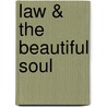 Law & the Beautiful Soul door Alan William Norrie