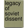 Legacy of Soviet Dissent by Robert Horvath