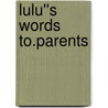 Lulu''s Words To.parents door Lori Pecoy