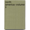 North America--volume Ii door Trollope Anthony Trollope