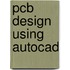 Pcb Design Using Autocad