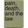 Pain, Death, and the Law door Onbekend