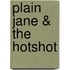 Plain Jane & The Hotshot