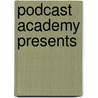 Podcast Academy Presents door Michael Geoghegan