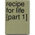 Recipe for Life [Part 1]