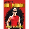 Rise of the Bull Mongoni door James J. Caterino