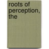 Roots of Perception, The door Onbekend