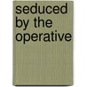 Seduced by the Operative door Merline Lovelace