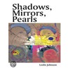 Shadows, Mirrors, Pearls door Leslie Johnson