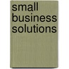 Small Business Solutions by Robert Hisrich