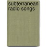 Subterranean Radio Songs door Joel Deane