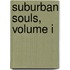 Suburban Souls, Volume I