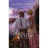 The Angel and the Outlaw by Kathryn Albright