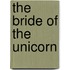 The Bride of the Unicorn