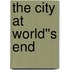 The City at World''s End